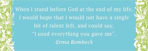 Erma Bombeck #quote | Words, Senior quotes, Inspirational words
