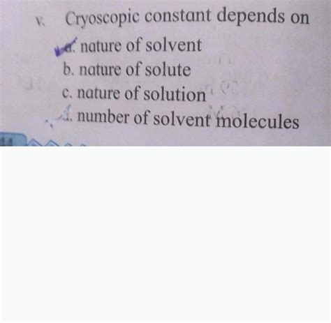 [ANSWERED] v Cryoscopic constant depends on nature of solvent b nature ...