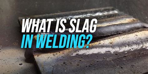 What Is Slag In Welding? [Pros & Cons] - WeldingWatch