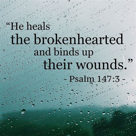 He heals the brokenhearted and binds up their wounds. Psalms 147:3 Psalms 147 3, Bound Up ...