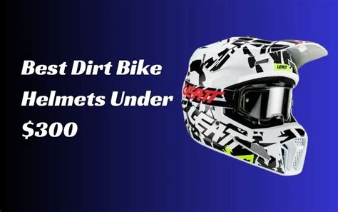 9 Best Dirt Bike Helmets Under $300 - Reviews & Buyer's Guide