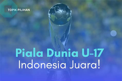 INDONESIA TUAN RUMAH PIALA DUNIA U-17 - Kompasiana.com