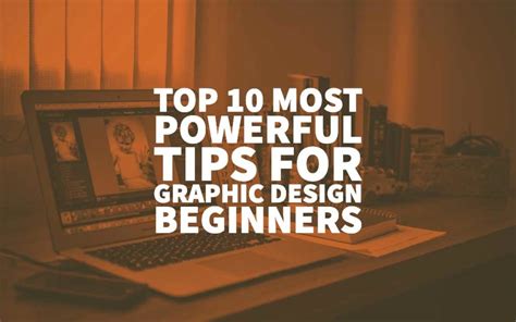 Top 10 Most Powerful Tips For Graphic Design Beginners - Designer Guide