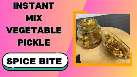 Instant Mix Vegetable Pickle Recipe | Homemade Vegetable Pickle Recipe By Spice Bite - YouTube