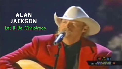 "Let It Be Christmas" - A Beautiful Classic Alan Jackson Christmas song