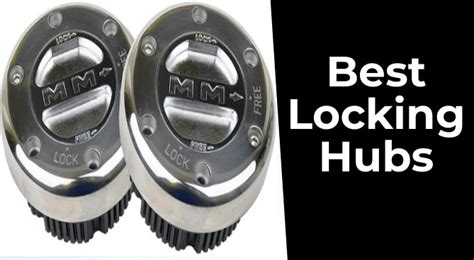 Top Locking Hubs: Reviews & Buyer’s Guide