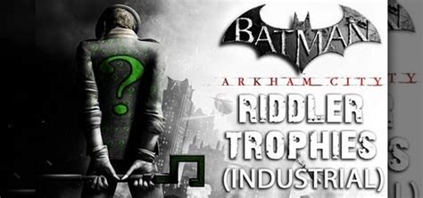 How to Find all of the Riddler trophies in Industrial District in Batman: Arkham City « Xbox 360 ...