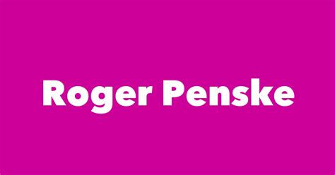 Roger Penske - Spouse, Children, Birthday & More