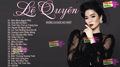 LỆ QUYÊN - Chọn Lọc Nhung Ca Khúc Trữ Tình Bolero - Nhạc Vàng Xưa của le quyen hay nhất 2021 ...