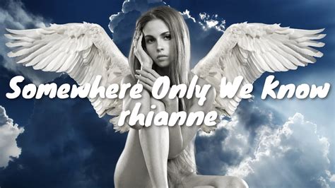 rhianne – Somewhere Only We Know (Lyrics) 💗♫ - YouTube