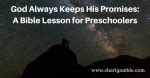 God Always Keeps His Promises: A Preschool Bible Lesson – Cheri Gamble