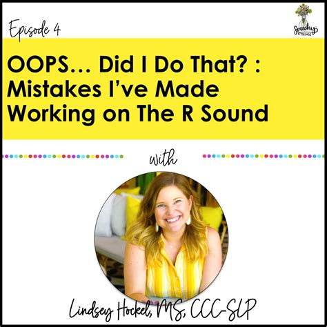 OOPS! Did I do that?: Mistakes I've Made Working On The R Sound • Speechy Things