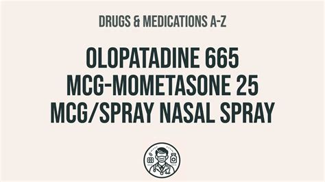 How to use Olopatadine 665 Mcg-Mometasone 25 Mcg/Spray Nasal Spray - Explain Uses,Side Effects ...