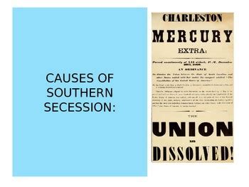 U.S History-Civil War: Causes of Southern Secession by HistoryHome