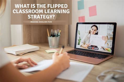 What is the Flipped Classroom Learning Strategy?Making English Fun