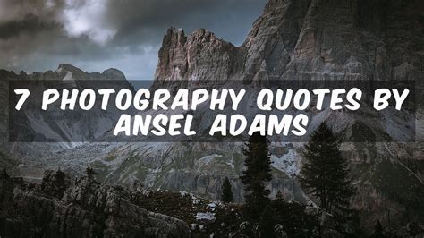 7 PHOTOGRAPHY QUOTES by Ansel Adams that INSPIRE me - YouTube