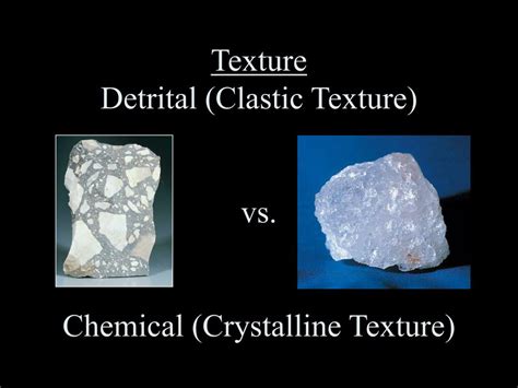 PPT - Texture Detrital (Clastic Texture) vs. Chemical (Crystalline Texture) PowerPoint ...