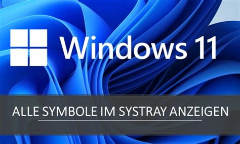 Windows 11: Alle Symbole im Systray anzeigen lassen