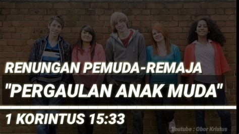 Pergaulan Anak Muda | Khotbah Kristen | Renungan Pemuda Remaja 1 Korintus 15:33 - YouTube