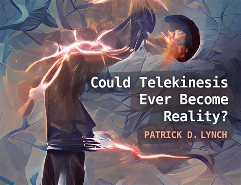 Could Telekinesis Ever Become Reality? | by Patrick D. Lynch | Medium