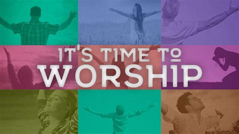 It's Time to Worship