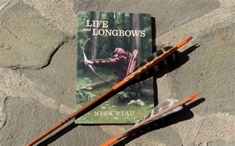 Life & Longbows | Nick Viau | Traditional Archery | Book Review