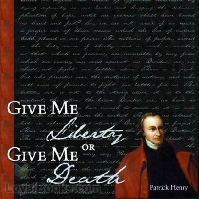 Give Me Liberty or Give Me Death by Patrick Henry - Free at Loyal Books