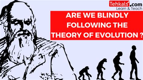 Are We Blindly Following The Theory Of Evolution? | Tehkals.com