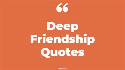 40+ Vibrant Deep Friendship Quotes That Will Unlock Your True Potential