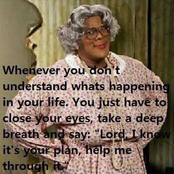 Madea Quotes About Life - sourcedstory