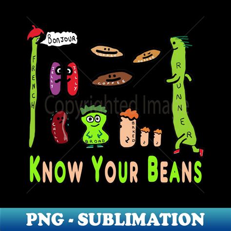 Know Your Beans Bean Puns - Signature Sublimation PNG File - | Inspire Uplift