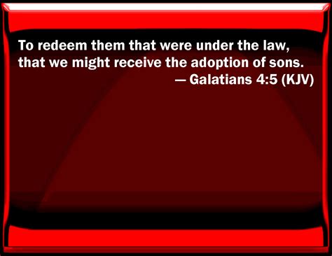 Galatians 4:5 To redeem them that were under the law, that we might ...