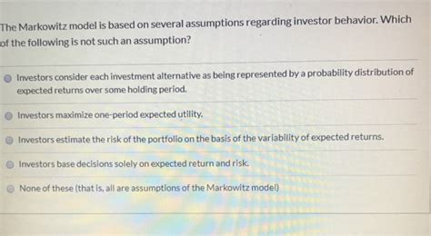 Solved The Markowitz model is based on several assumptions | Chegg.com