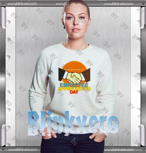 Employee Appreciation Day Style Shirts Sweatshirt Unisex