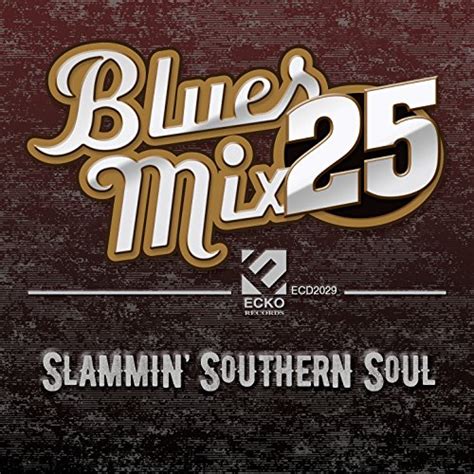 Play Blues Mix Vol. 25: Slammin' Southern Soul by VARIOUS ARTISTS on ...