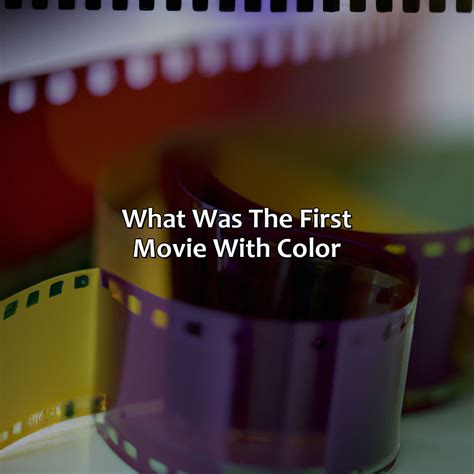 What Was The First Movie With Color - colorscombo.com