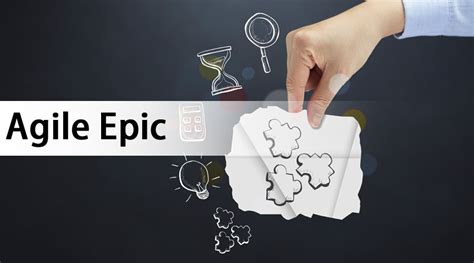 Agile Epic | Concept & Merits | Understanding and Creating of Agile Epic