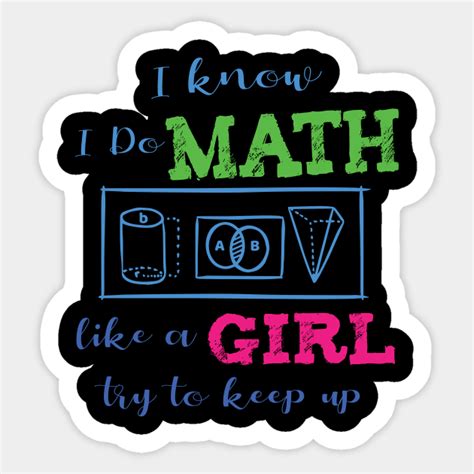 'I Do Math Like A Girl Keep Up' Funny Math Gift - Math - Sticker | TeePublic