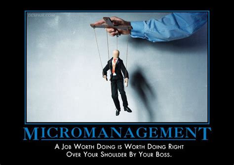 Micromanagement | Demotivational posters, Work humor, Friday quotes funny