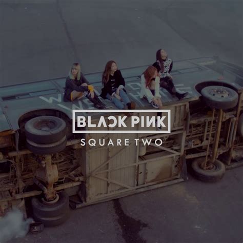 BLACKPINK - Square Two by jaeyeons on DeviantArt