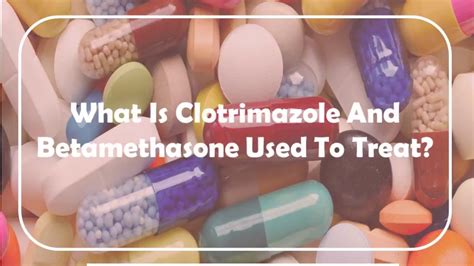 What Is Clotrimazole And Betamethasone Used To Treat ? - YouTube