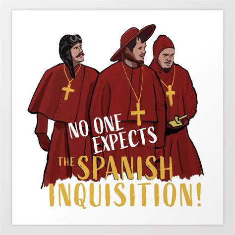 No One Expects the Spanish Inquisition Art Print by Chris Ayers Creative | Society6