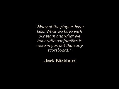 Jack Nicklaus Quotes For Life. QuotesGram