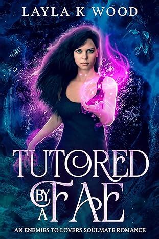 Amazon.com: Tutored By a Fae: An Enemies to Lovers Soulmates Romance (Fae of the Hazel Woods ...