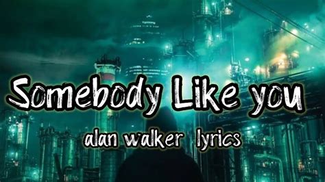 alan walker - somebody like u (lyrics song) - YouTube