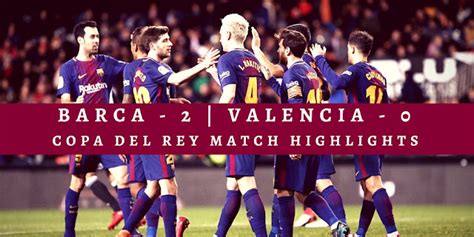 Barca - 2, Valencia - 0 | Copa del Rey 2nd Leg Highlights