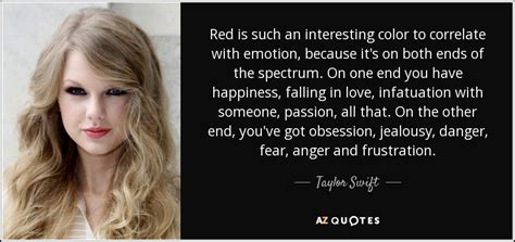 Taylor Swift quote: Red is such an interesting color to correlate with emotion...