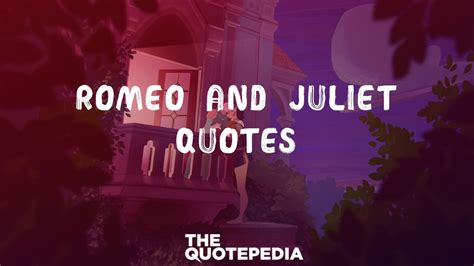 80+ Romeo And Juliet Quotes To Feel The Real Meaning Of Love - The QuotePedia