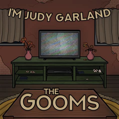 The Gooms – I'm Judy Garland Lyrics | Genius Lyrics