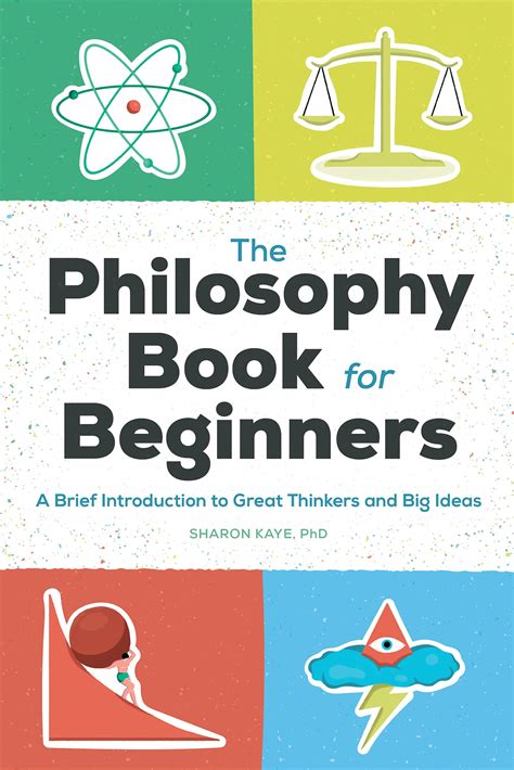 The Philosophy Book for Beginners: A Brief Introduction to Great Thinkers and Big Ideas by ...